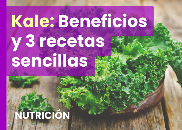 Kale Beneficios y 3 recetas sencillas